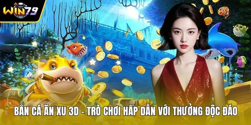 Bắn cá ăn xu 3D