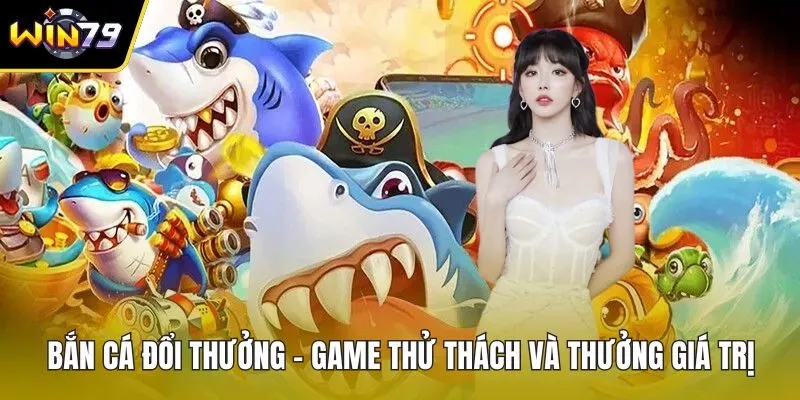 Bắn cá đổi thưởng
