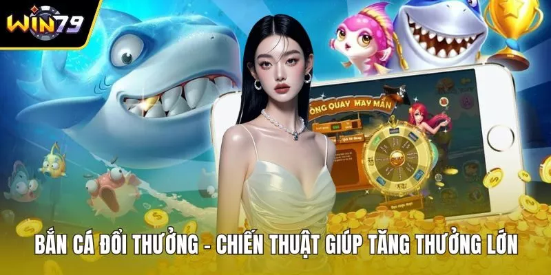 Bắn cá đổi thưởng