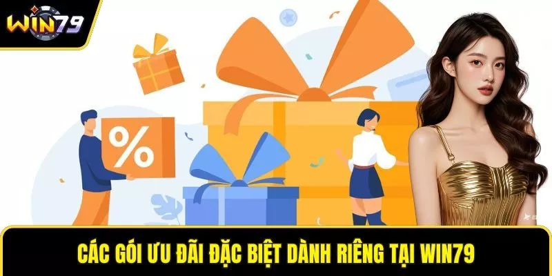 Các gói ưu đãi đặc biệt dành riêng tại WIN79