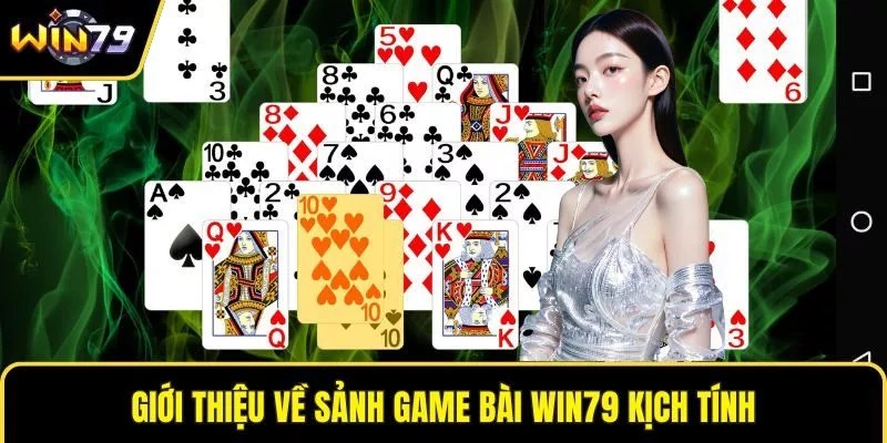 Giới thiệu về sảnh game bài WIN79 kịch tính