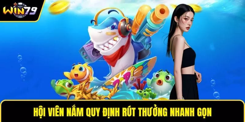 Hội viên nắm quy định rút thưởng nhanh gọn