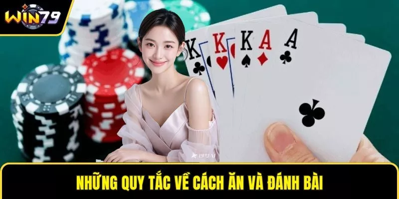 Những quy tắc về cách ăn và đánh bài