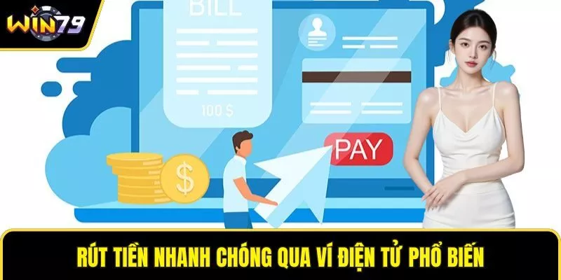 Rút tiền nhanh chóng qua ví điện tử phổ biến