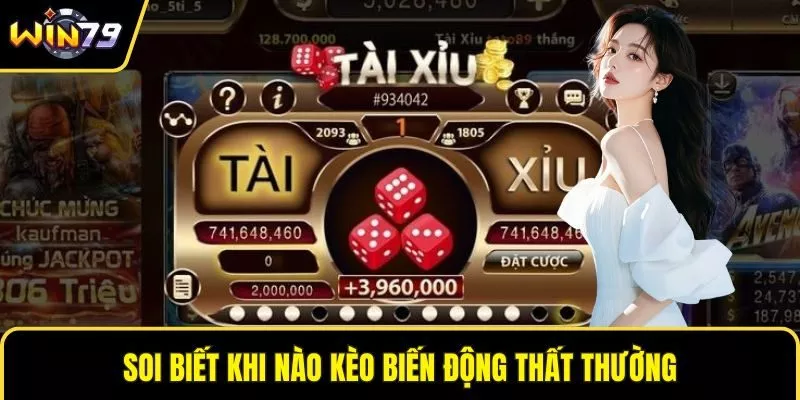 Soi biết khi nào kèo biến động thất thường