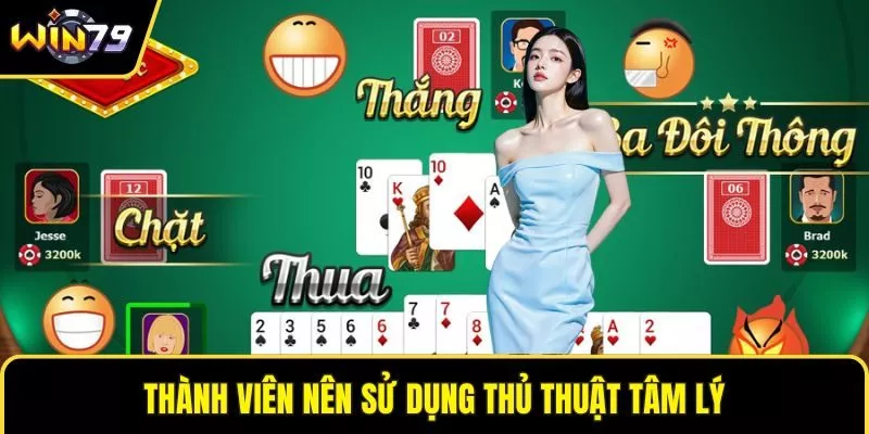 Thành viên nên sử dụng thủ thuật tâm lý