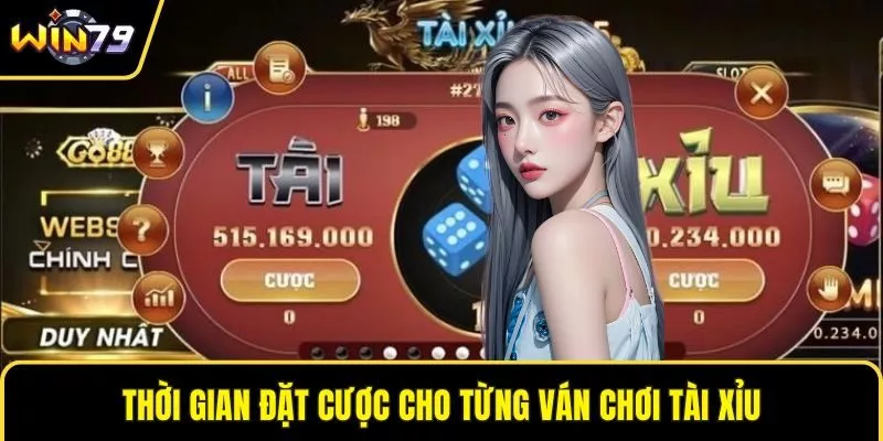 Thời gian đặt cược cho từng ván chơi tài xỉu
