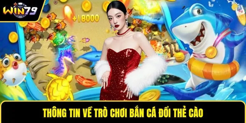Thông tin về trò chơi bắn cá đổi thẻ cào