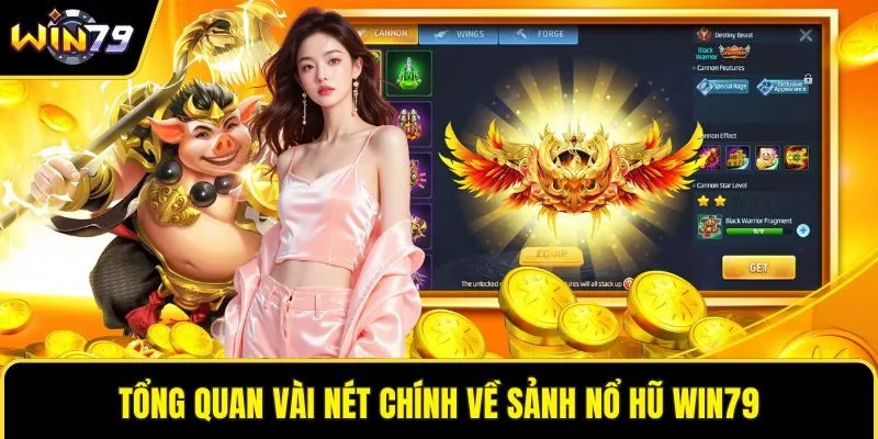 Tổng quan vài nét chính về sảnh nổ hũ WIN79