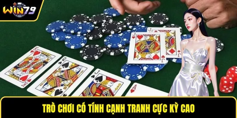 Trò chơi có tính cạnh tranh cực kỳ cao