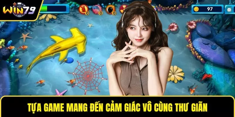 Tựa game mang đến cảm giác vô cùng thư giãn