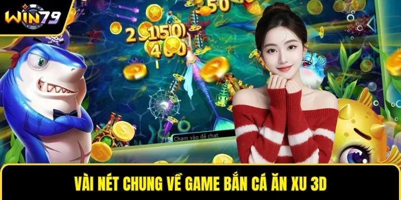 Vài nét chung về game bắn cá ăn xu 3D
