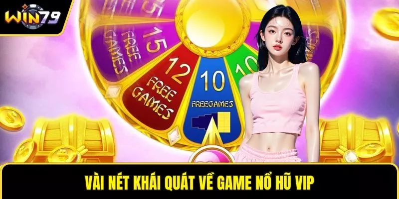 Vài nét khái quát về game nổ hũ vip