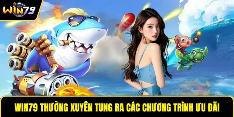 WIN79 thường xuyên tung ra các chương trình ưu đãi